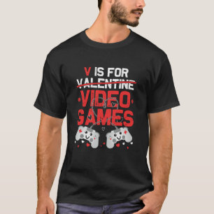 V Is For Video Games Valentines Day Gamer Teen Me T-Shirt