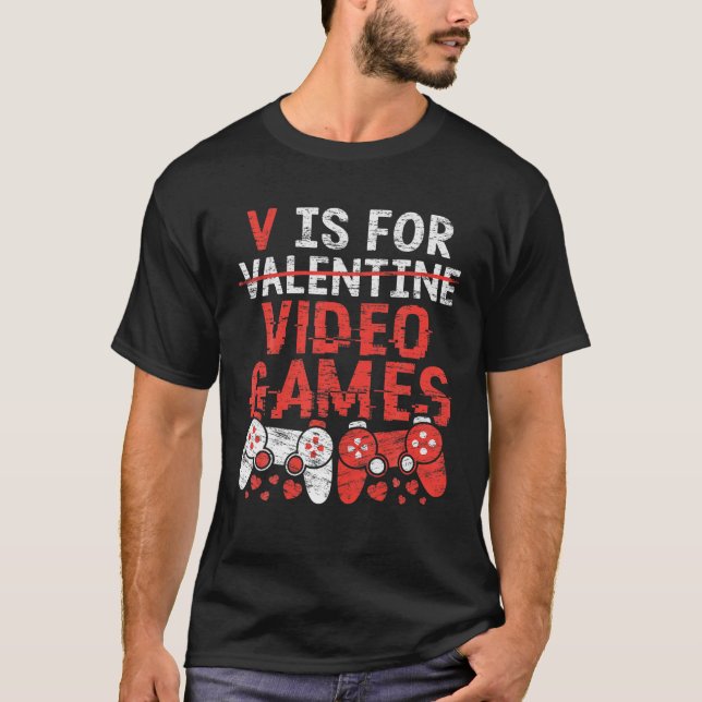 V Is For Video Games - Valentine's Day Gifts Gamer T-Shirt (Front)