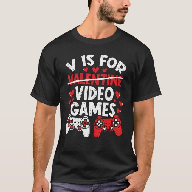 V is for Video Games Valentines Funny Gamer Gaming T-Shirt (Front)