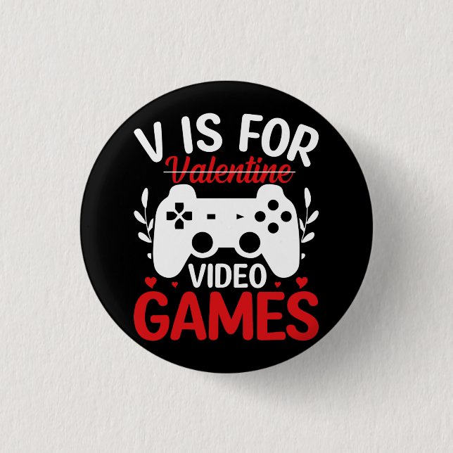 V is for Video Games with Valentine Crossed Out 1 Inch Round Button (Front)