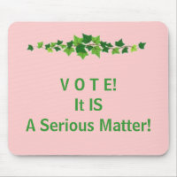 V O T E! It IS A Serious Matter!