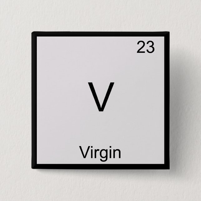 V - Virgin Funny Chemistry Element Symbol T-Shirt 2 Inch Square Button (Front)