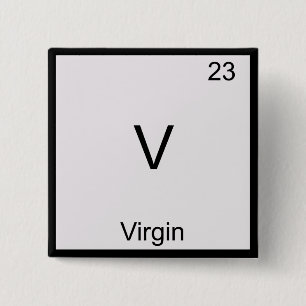 V - Virgin Funny Chemistry Element Symbol T-Shirt 2 Inch Square Button