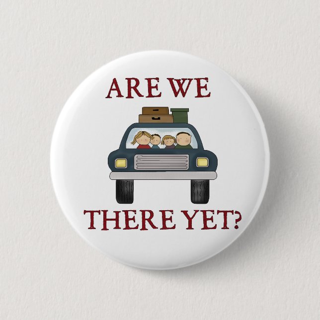 Vacation Are We There Yet 2 Inch Round Button (Front)