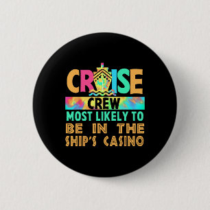 Vacation Cruise Crew Most Likely To Be In The Ship 2 Inch Round Button