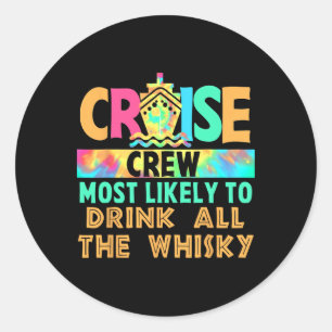 Vacation Cruise Crew Most Likely To Drink All The Classic Round Sticker