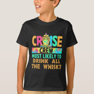 Vacation Cruise Crew Most Likely To Drink All The  T-Shirt