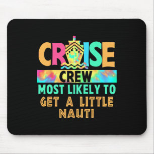 Vacation Cruise Crew Most Likely To Get A Little N Mouse Pad