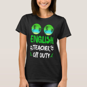 Vacation English teacher off duty English teacher T-Shirt