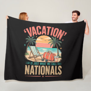 Vacation is Just What We Call Nationals Fleece Blanket