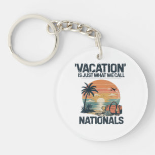 Vacation Is Just What We Call Nationals Keychain