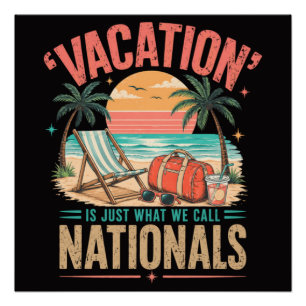 Vacation is Just What We Call Nationals Poster
