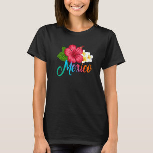 Vacation Mexico Tropical Hibiscus Flower   T-Shirt