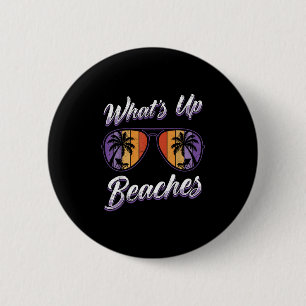 Vacation Whats Up Beaches Beach Funny Spring Break 2 Inch Round Button