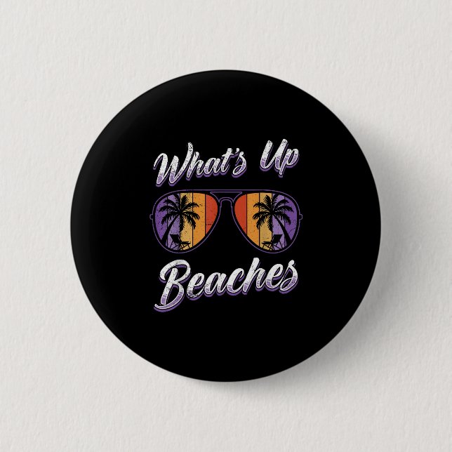 Vacation Whats Up Beaches Beach Funny Spring Break 2 Inch Round Button (Front)