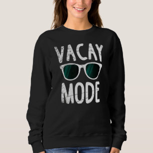 Vacay Mode   Family Vacation  Men Women Sweatshirt