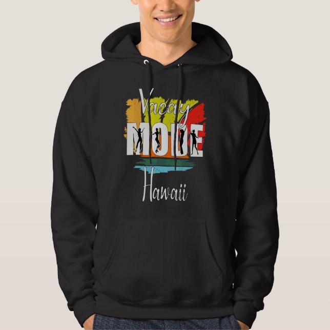 Vacay Mode Hawaii 1 Hoodie (Front)