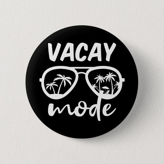 Vacay Mode II - Family Vacation 2 Inch Round Button (Front)