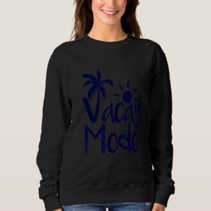 Vacay Mode New Sweatshirt
