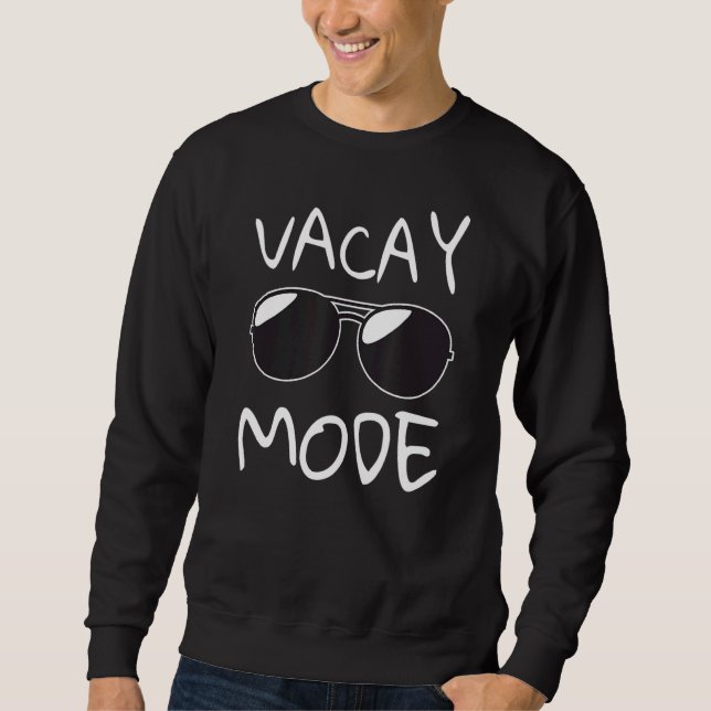 Vacay Mode Summer Vacation Mode Sweatshirt (Front)
