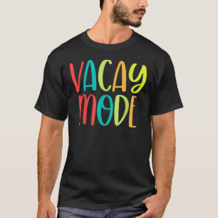 Vacay Mode Travel Quote Travel Adventure T-Shirt