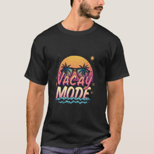VACAY MODE Vacation Vibes T-Shirt