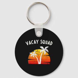 Vacay Squad Cool Matching Group Trip Holiday Famil Keychain