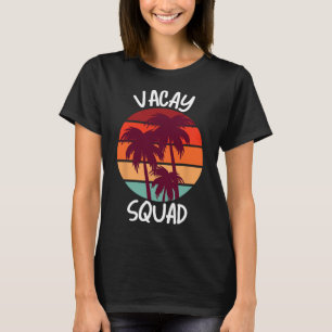 Vacay Squad Summer Vacation Family Friends Trip Pa T-Shirt