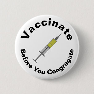 Vaccinate Before You Congregate 2 Inch Round Button