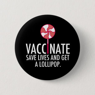 Vaccinate Get a Lollipop Funny Vaccination 2 Inch Round Button