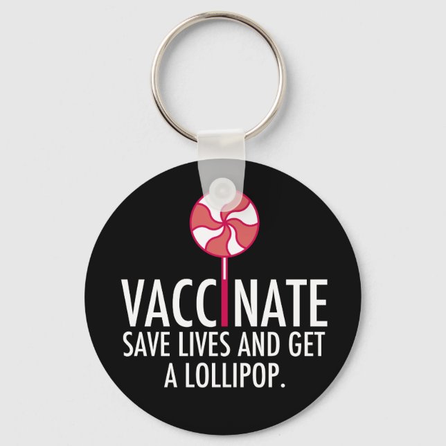 Vaccinate Get a Lollipop Funny Vaccination Keychain (Front)