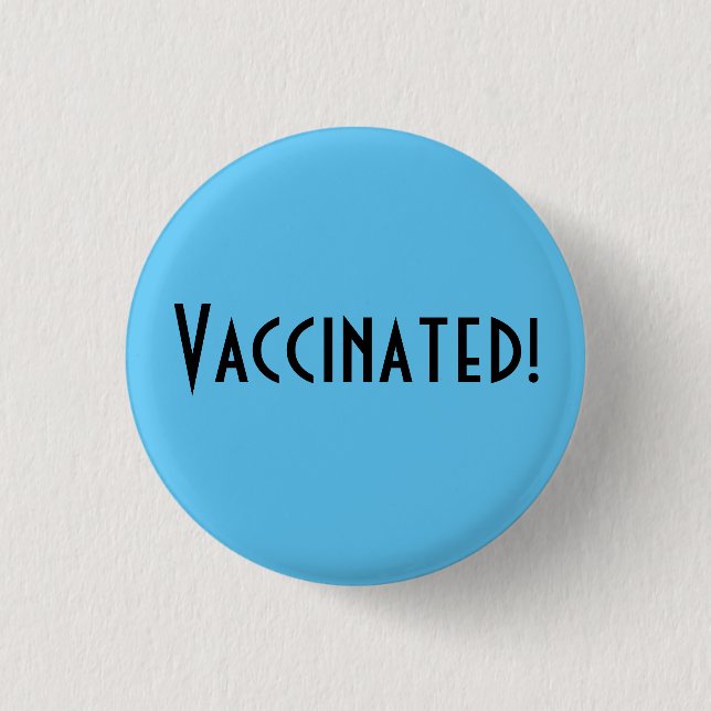 Vaccinated! 1 Inch Round Button (Front)