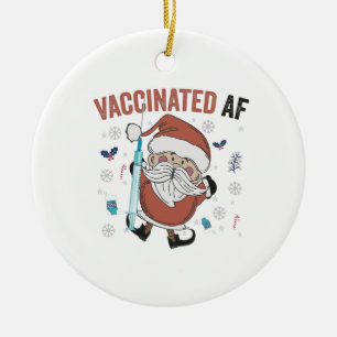 Vaccinated af Funny Christmas Vaccinated Santa Ceramic Ornament