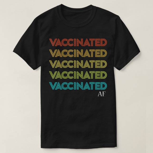 vaccinated af  T-Shirt (Design Front)
