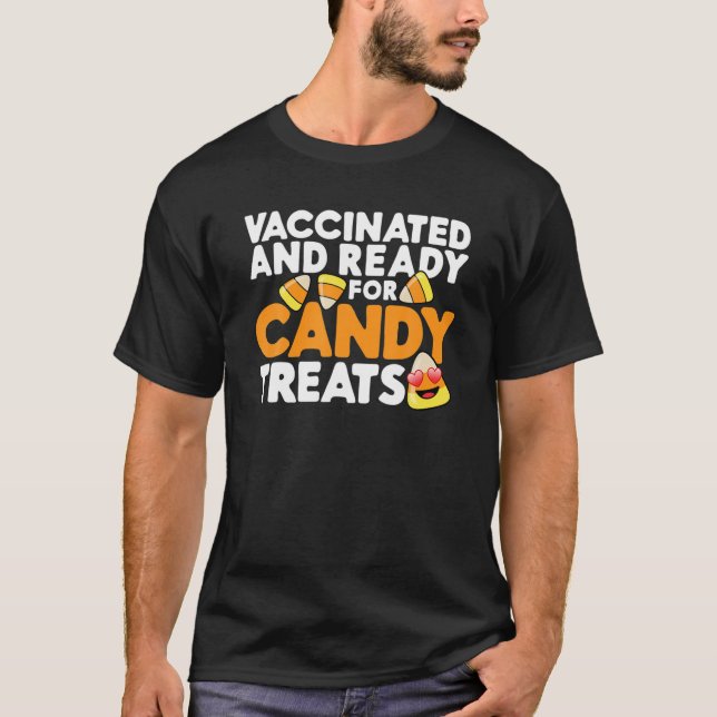 Vaccinated And Ready For Treats Candy Corn Hallowe T-Shirt (Front)