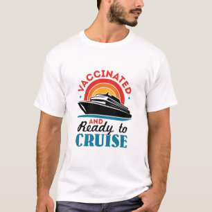 Vaccinated and Ready to Cruise T-Shirt