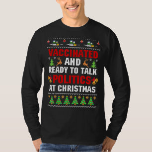 Vaccinated And Ready To Talk Politics At Christmas T-Shirt