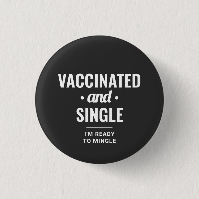 Vaccinated and Single Funny Typography 1 Inch Round Button (Front)
