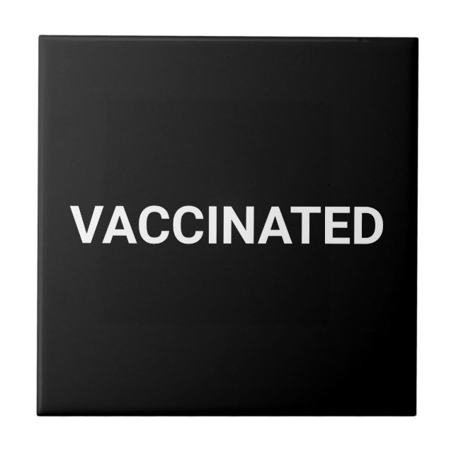 Vaccinated, black white customizable ceramic tile (Front)
