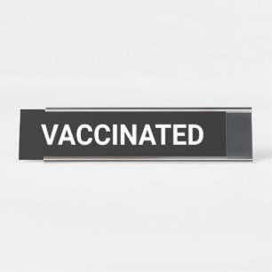 Vaccinated, black white customizable desk name pla plate