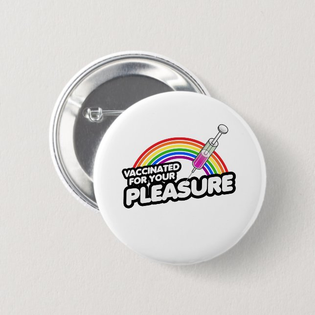 VACCINATED FOR YOUR PLEASURE 2 INCH ROUND BUTTON (Front & Back)