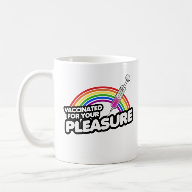 VACCINATED FOR YOUR PLEASURE COFFEE MUG (Left)