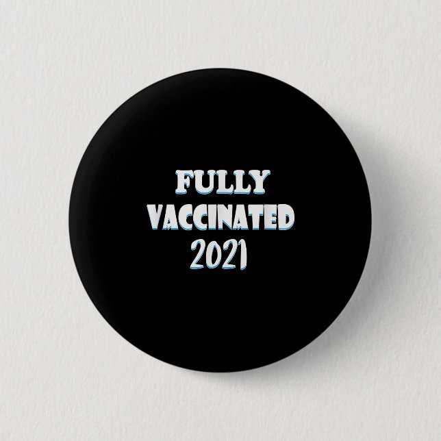 Vaccinated Funny Graphic Quote Pro Vaccinated 2021 2 Inch Round Button (Front)