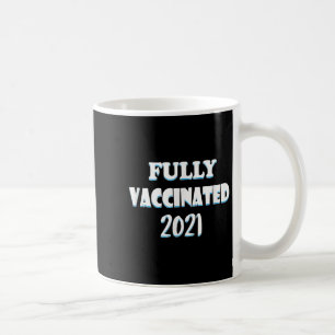Vaccinated Funny Graphic Quote Pro Vaccinated 2021 Coffee Mug