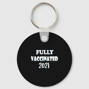 Vaccinated Funny Graphic Quote Pro Vaccinated 2021 Keychain