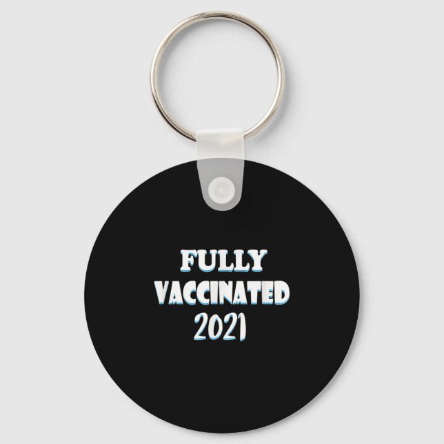Vaccinated Funny Graphic Quote Pro Vaccinated 2021 Keychain (Front)