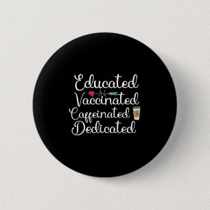 Vaccinated Funny Humour Graphic Joke Quote Nurse C 2 Inch Round Button