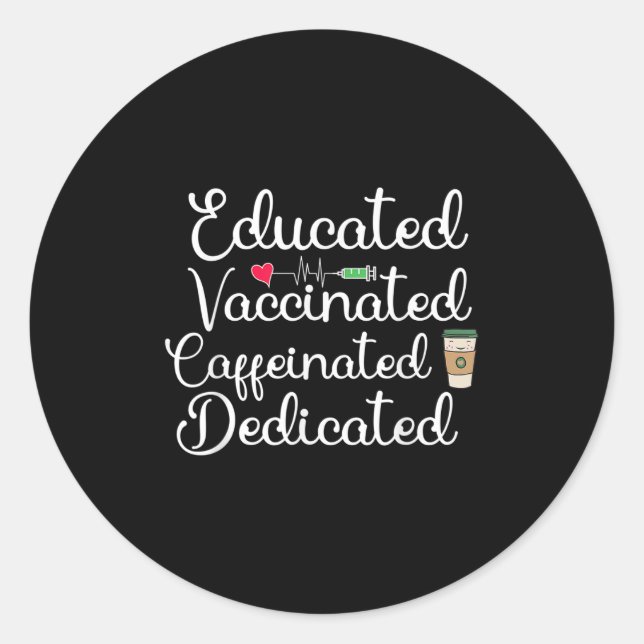 Vaccinated Funny Humour Graphic Joke Quote Nurse C Classic Round Sticker (Front)