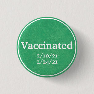 Vaccinated (Green) with Custom Dates 1 Inch Round Button