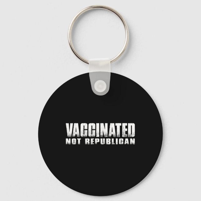 Vaccinated Not Republican  Keychain (Front)